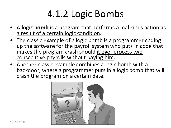 4. 1. 2 Logic Bombs • A logic bomb is a program that performs