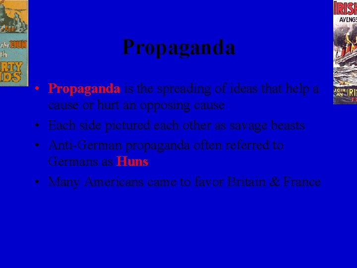 Propaganda • Propaganda is the spreading of ideas that help a cause or hurt