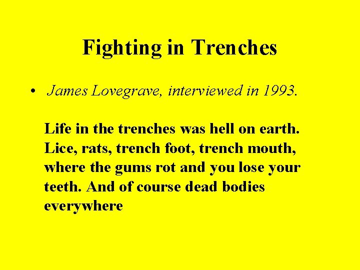 Fighting in Trenches • James Lovegrave, interviewed in 1993. Life in the trenches was