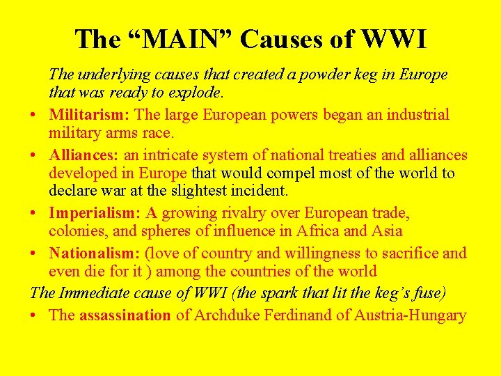 The “MAIN” Causes of WWI The underlying causes that created a powder keg in