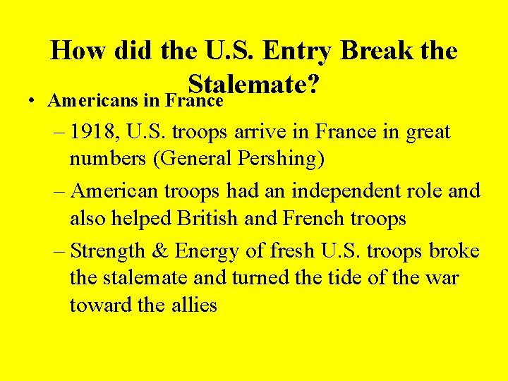  • How did the U. S. Entry Break the Stalemate? Americans in France