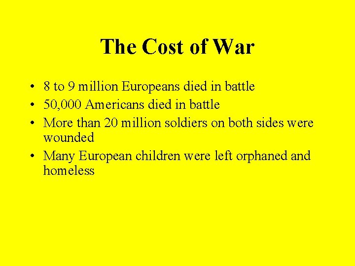 The Cost of War • 8 to 9 million Europeans died in battle •