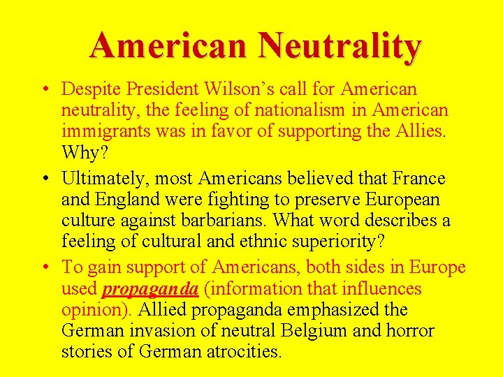 American Neutrality • Despite President Wilson’s call for American neutrality, the feeling of nationalism