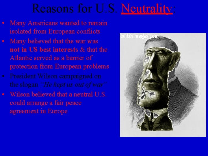 Reasons for U. S. Neutrality: • Many Americans wanted to remain isolated from European