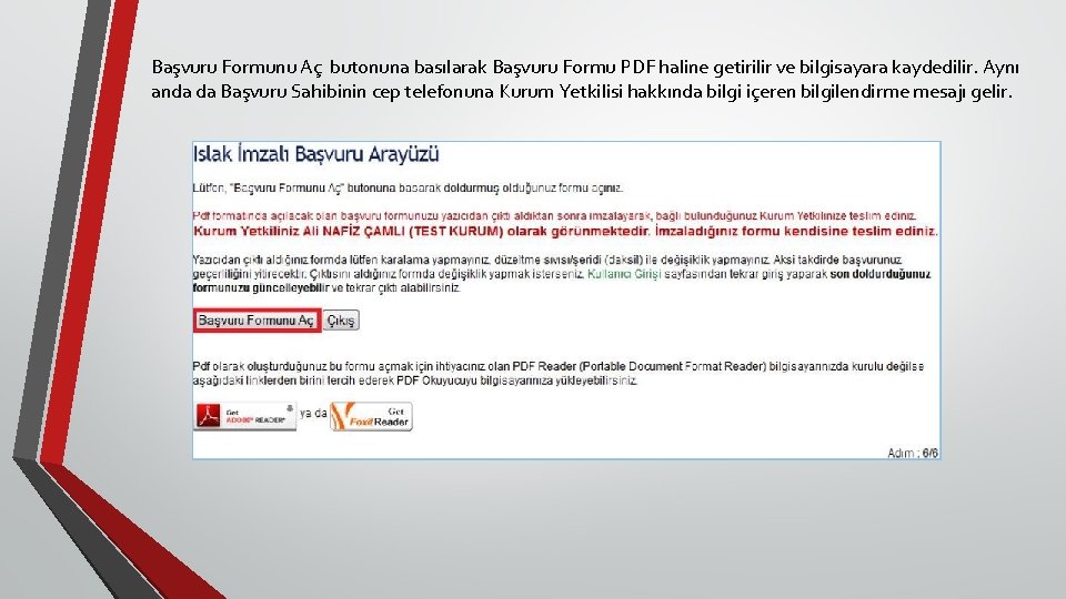 Başvuru Formunu Aç butonuna basılarak Başvuru Formu PDF haline getirilir ve bilgisayara kaydedilir. Aynı Başvuru Formunu Aç butonuna basılarak Başvuru Formu PDF haline getirilir ve bilgisayara kaydedilir. Aynı