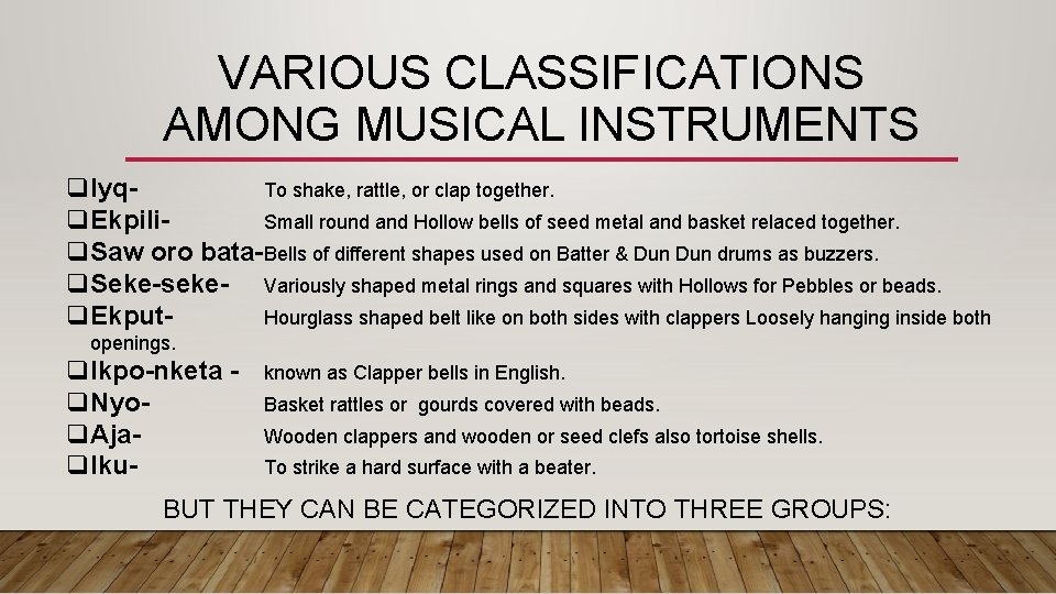 VARIOUS CLASSIFICATIONS AMONG MUSICAL INSTRUMENTS q. Iyq. To shake, rattle, or clap together. q.