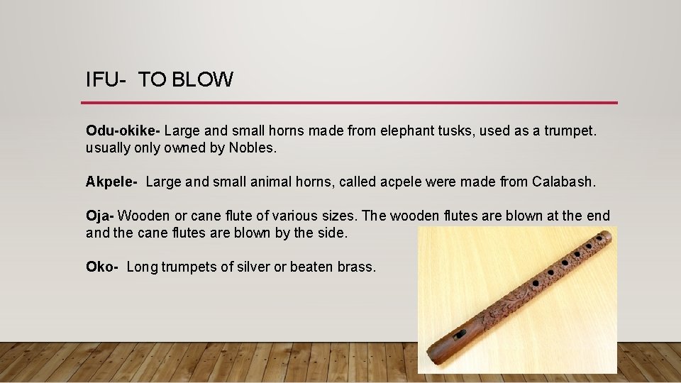 IFU- TO BLOW Odu-okike- Large and small horns made from elephant tusks, used as