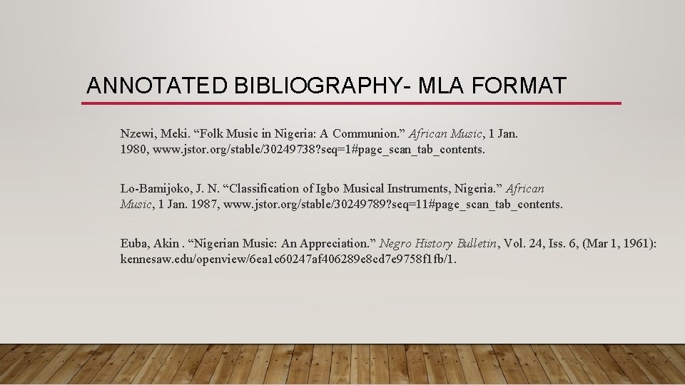 ANNOTATED BIBLIOGRAPHY- MLA FORMAT Nzewi, Meki. “Folk Music in Nigeria: A Communion. ” African