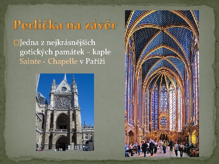 Perlička na závěr �Jedna z nejkrásnějších gotických památek – kaple Sainte - Chapelle v