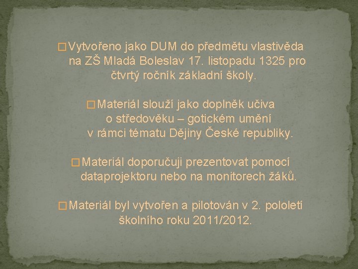 � Vytvořeno jako DUM do předmětu vlastivěda na ZŠ Mladá Boleslav 17. listopadu 1325