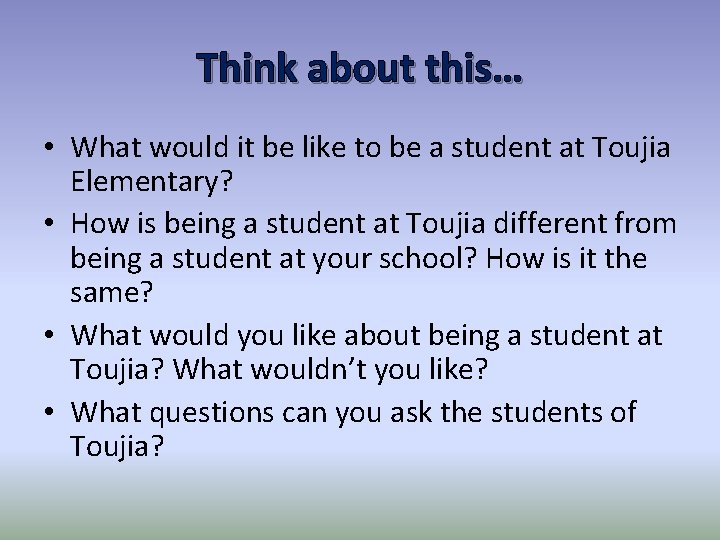Think about this… • What would it be like to be a student at