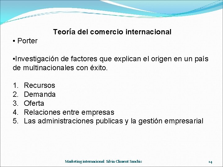 Teoría del comercio internacional • Porter • Investigación de factores que explican el origen