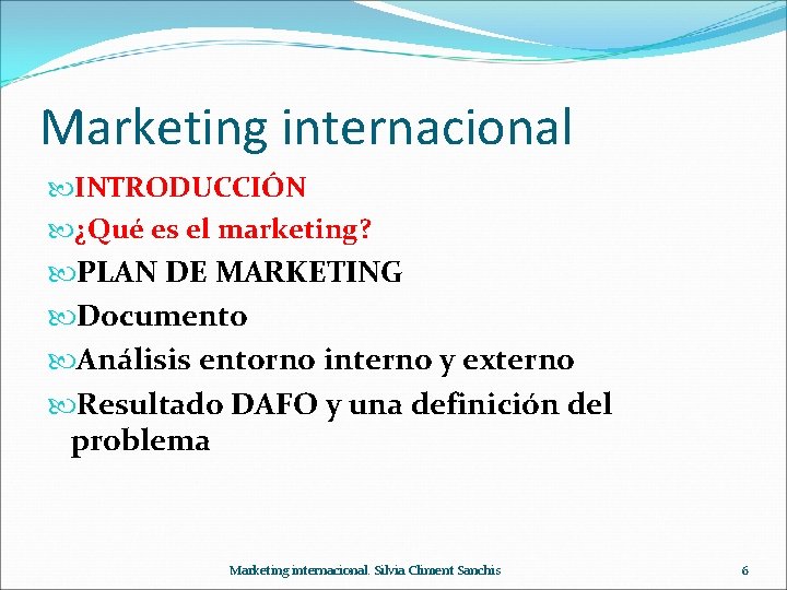 Marketing internacional INTRODUCCIÓN ¿Qué es el marketing? PLAN DE MARKETING Documento Análisis entorno interno