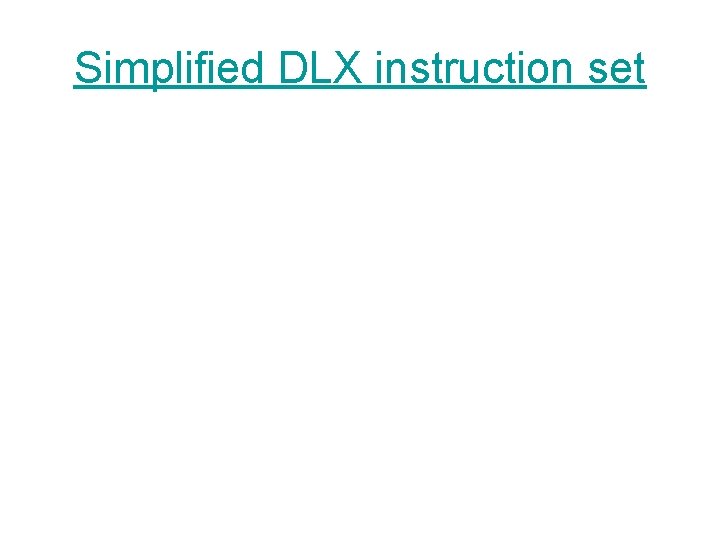Simplified DLX instruction set 