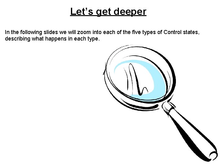 Let’s get deeper In the following slides we will zoom into each of the