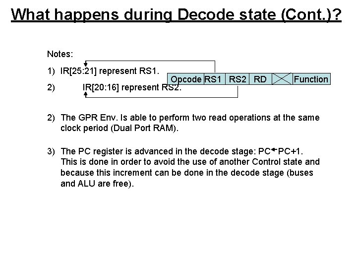 What happens during Decode state (Cont. )? Notes: 1) IR[25: 21] represent RS 1.