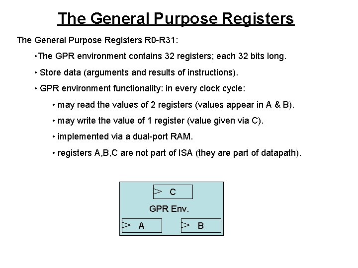 The General Purpose Registers R 0 -R 31: • The GPR environment contains 32