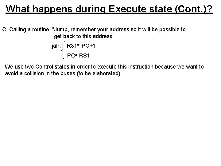What happens during Execute state (Cont. )? C. Calling a routine: ”Jump, remember your