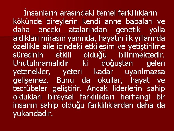 İnsanların arasındaki temel farklılıkların kökünde bireylerin kendi anne babaları ve daha önceki atalarından genetik