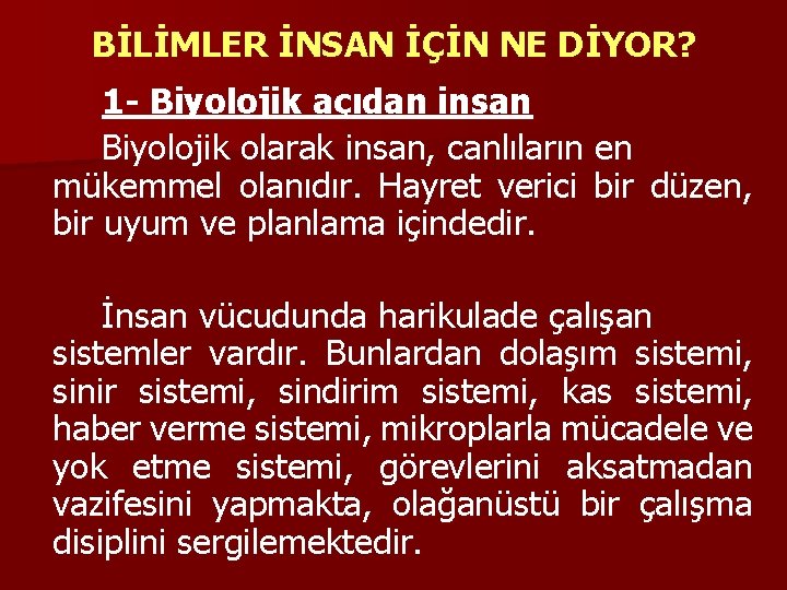 BİLİMLER İNSAN İÇİN NE DİYOR? 1 - Biyolojik açıdan insan Biyolojik olarak insan, canlıların