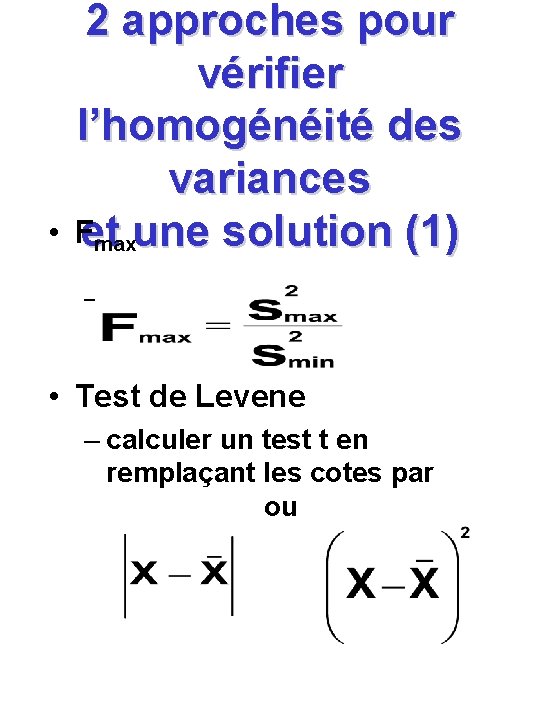  • 2 approches pour vérifier l’homogénéité des variances Fet maxune solution (1) –