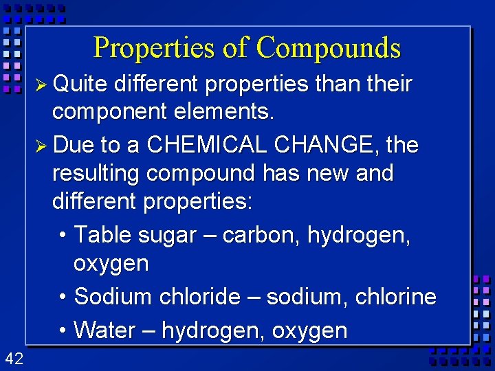 Properties of Compounds Ø Quite different properties than their component elements. Ø Due to Properties of Compounds Ø Quite different properties than their component elements. Ø Due to