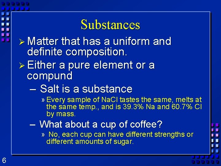 Substances Ø Matter that has a uniform and definite composition. Ø Either a pure Substances Ø Matter that has a uniform and definite composition. Ø Either a pure