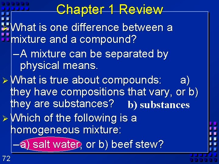 Chapter 1 Review Ø What is one difference between a mixture and a compound? Chapter 1 Review Ø What is one difference between a mixture and a compound?