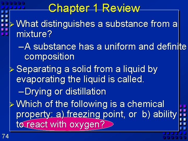 Chapter 1 Review Ø What distinguishes a substance from a mixture? – A substance Chapter 1 Review Ø What distinguishes a substance from a mixture? – A substance