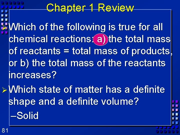 Chapter 1 Review Ø Which of the following is true for all chemical reactions: Chapter 1 Review Ø Which of the following is true for all chemical reactions: