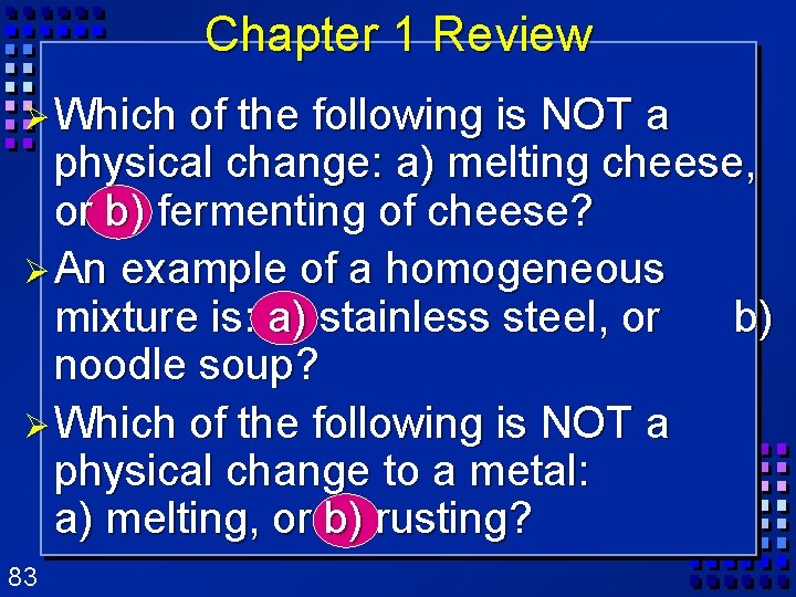 Chapter 1 Review Ø Which of the following is NOT a physical change: a) Chapter 1 Review Ø Which of the following is NOT a physical change: a)