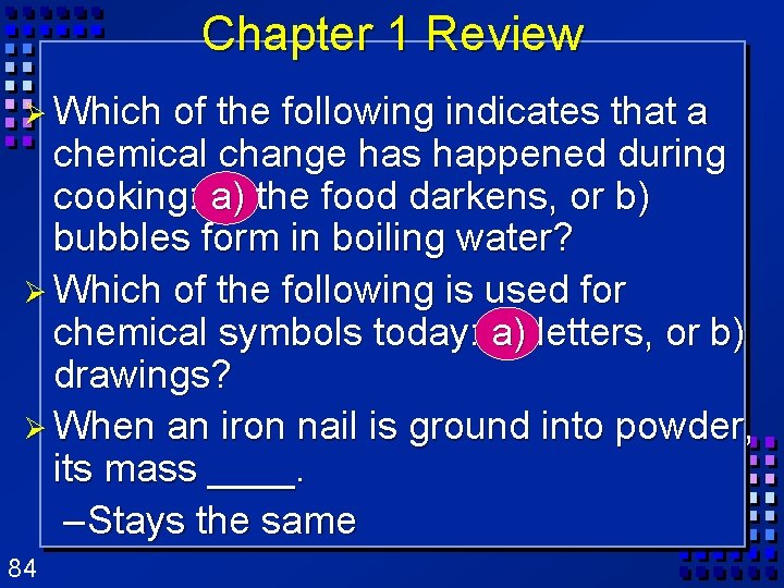 Chapter 1 Review Ø Which of the following indicates that a chemical change has Chapter 1 Review Ø Which of the following indicates that a chemical change has