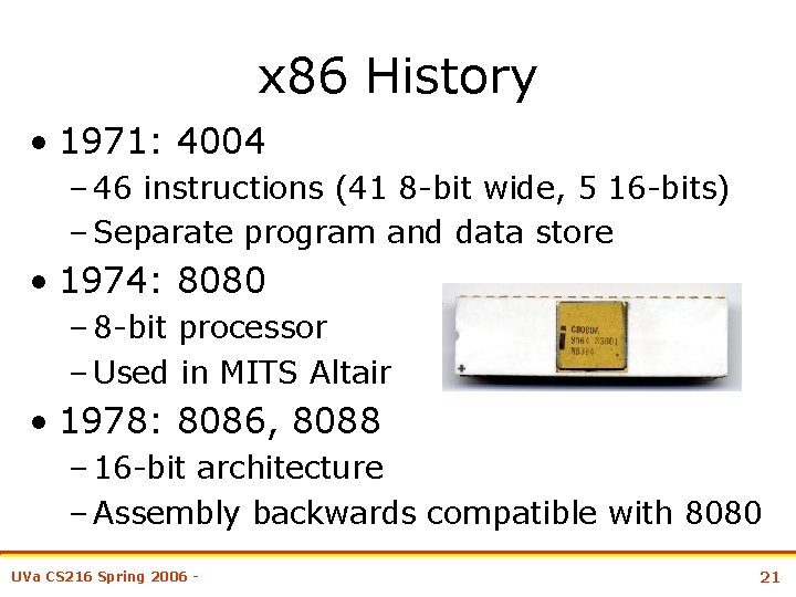x 86 History • 1971: 4004 – 46 instructions (41 8 -bit wide, 5