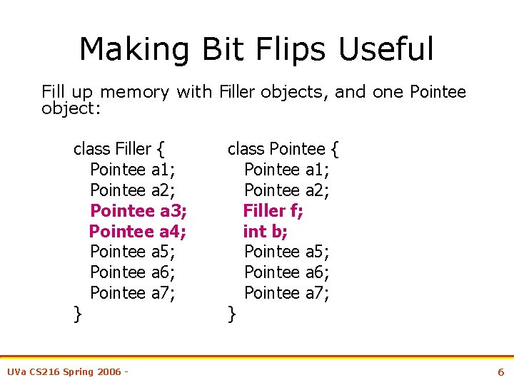 Making Bit Flips Useful Fill up memory with Filler objects, and one Pointee object: