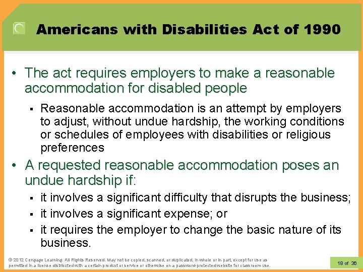 Americans with Disabilities Act of 1990 • The act requires employers to make a