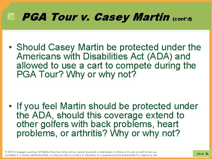 PGA Tour v. Casey Martin (cont’d) • Should Casey Martin be protected under the