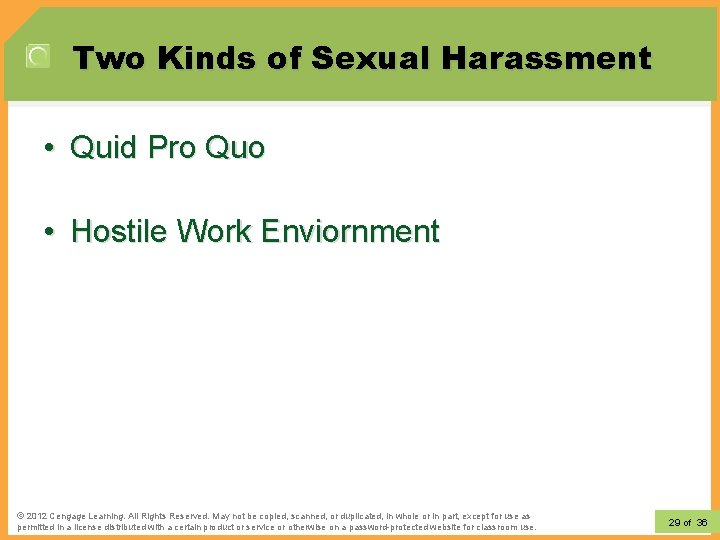 Two Kinds of Sexual Harassment • Quid Pro Quo • Hostile Work Enviornment ©