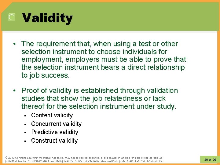 Validity • The requirement that, when using a test or other selection instrument to