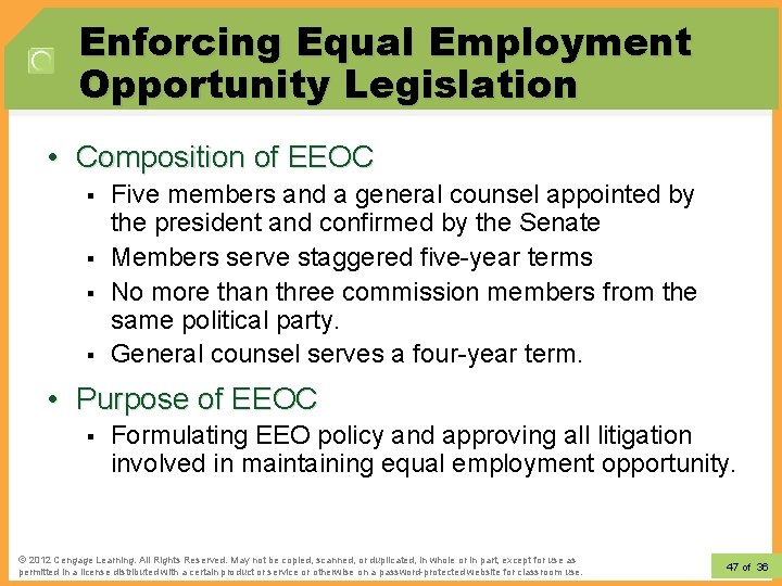 Enforcing Equal Employment Opportunity Legislation • Composition of EEOC § § Five members and