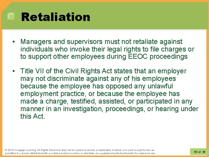 Retaliation • Managers and supervisors must not retaliate against individuals who invoke their legal