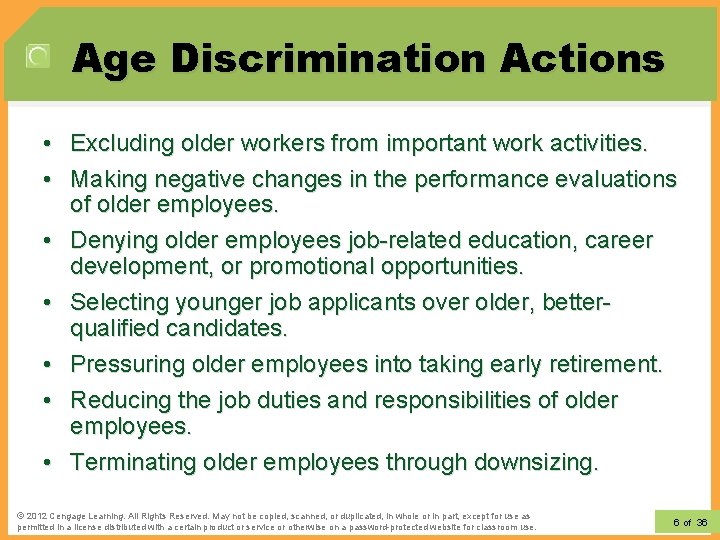 Age Discrimination Actions • Excluding older workers from important work activities. • Making negative