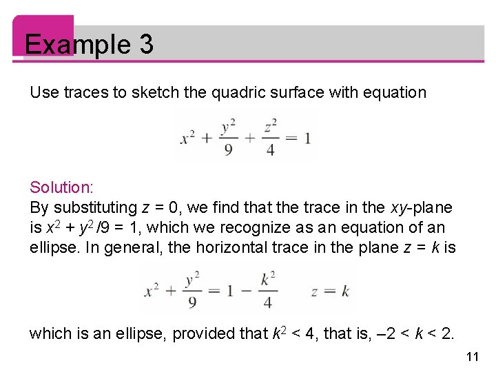 Example 3 Use traces to sketch the quadric surface with equation Solution: By substituting