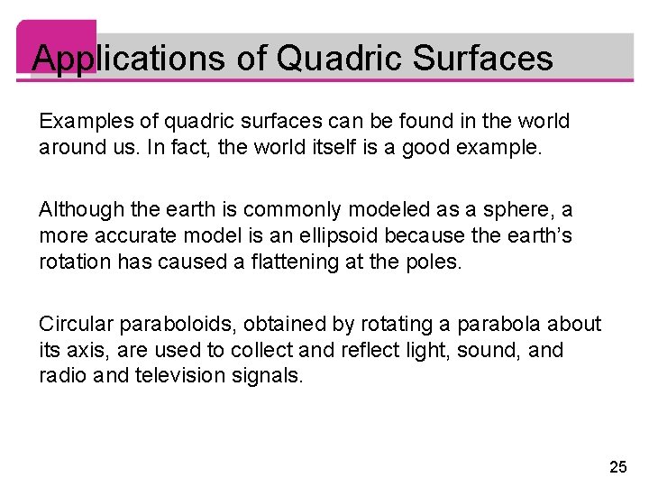 Applications of Quadric Surfaces Examples of quadric surfaces can be found in the world