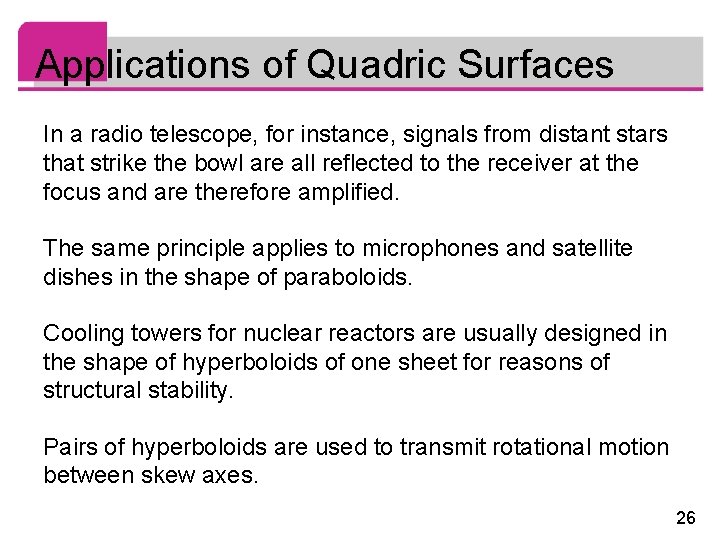 Applications of Quadric Surfaces In a radio telescope, for instance, signals from distant stars