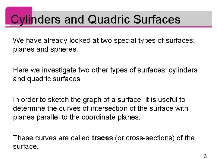 Cylinders and Quadric Surfaces We have already looked at two special types of surfaces: