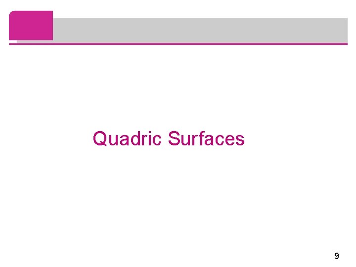 Quadric Surfaces 9 