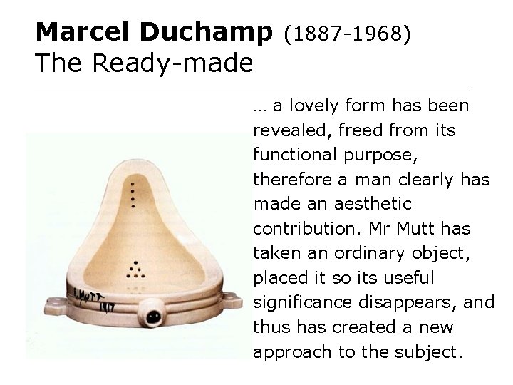 Marcel Duchamp The Ready-made (1887 -1968) … a lovely form has been revealed, freed Marcel Duchamp The Ready-made (1887 -1968) … a lovely form has been revealed, freed