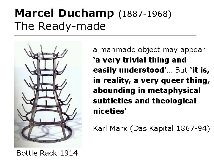 Marcel Duchamp The Ready-made (1887 -1968) a manmade object may appear ‘a very trivial Marcel Duchamp The Ready-made (1887 -1968) a manmade object may appear ‘a very trivial