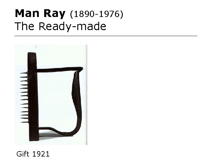 Man Ray (1890 -1976) The Ready-made Gift 1921 Man Ray (1890 -1976) The Ready-made Gift 1921
