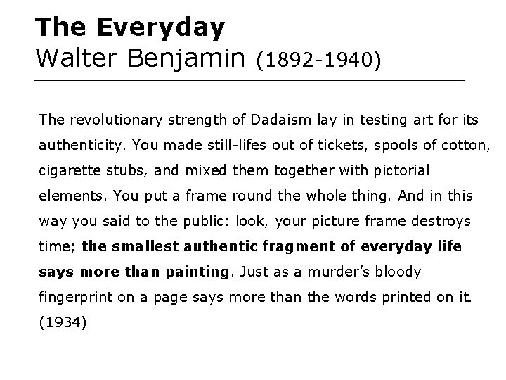 The Everyday Walter Benjamin (1892 -1940) The revolutionary strength of Dadaism lay in testing The Everyday Walter Benjamin (1892 -1940) The revolutionary strength of Dadaism lay in testing